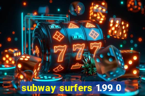 subway surfers 1.99 0